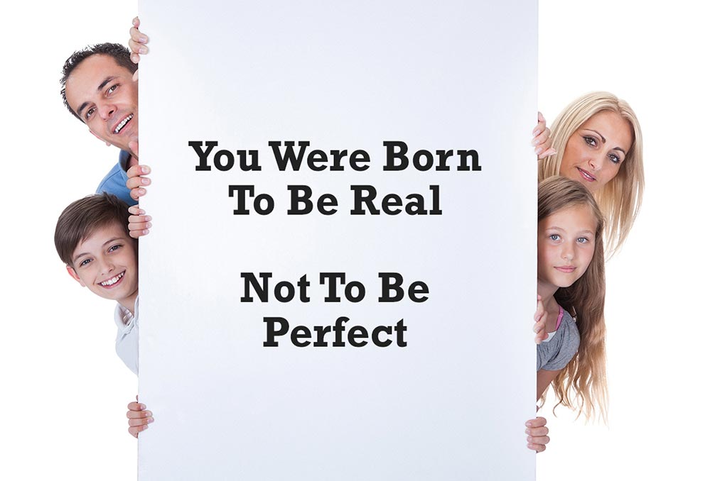 You Were Born to be Real, Not to be Perfect